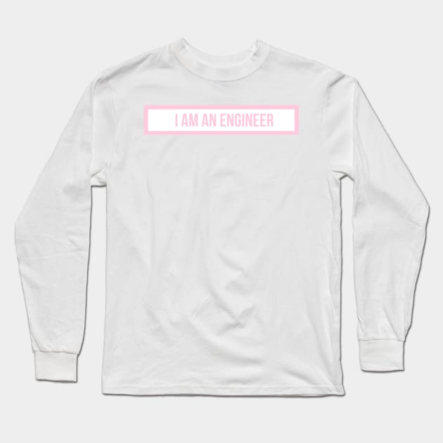 I am an engineer pink Long Sleeve T-Shirt by emilykroll